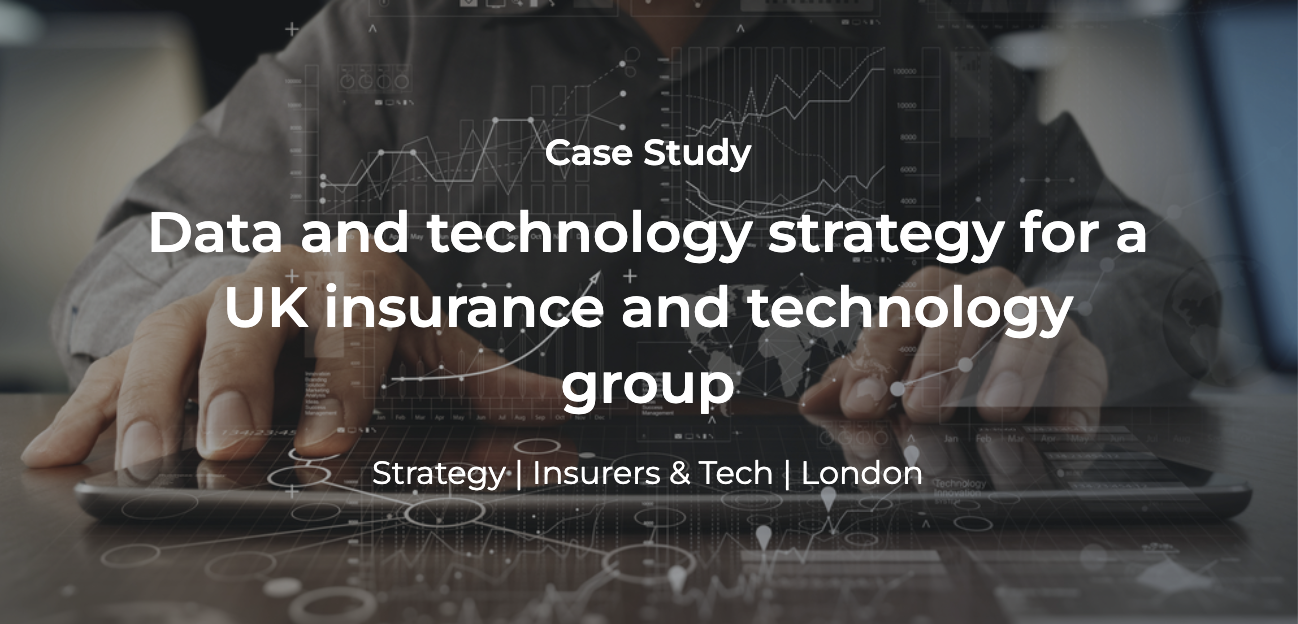 Case study: Data and technology strategy for a UK insurance and technology group